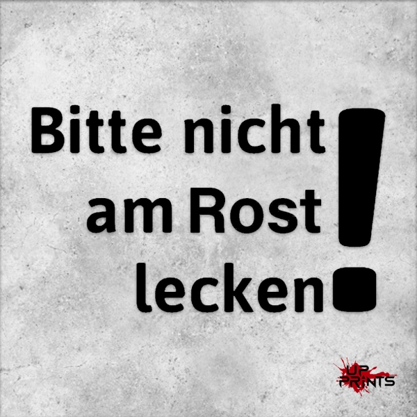 Bitte nicht am Rost lecken!